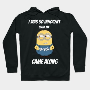 I was so innocent Until My Bestie Came Along Hoodie